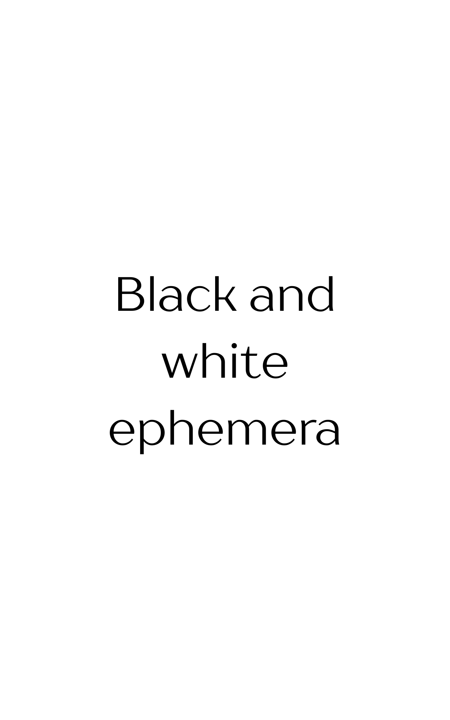 Black White Ephemera