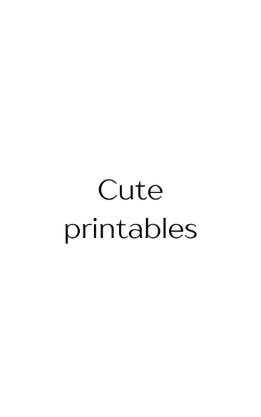 Cute Printables