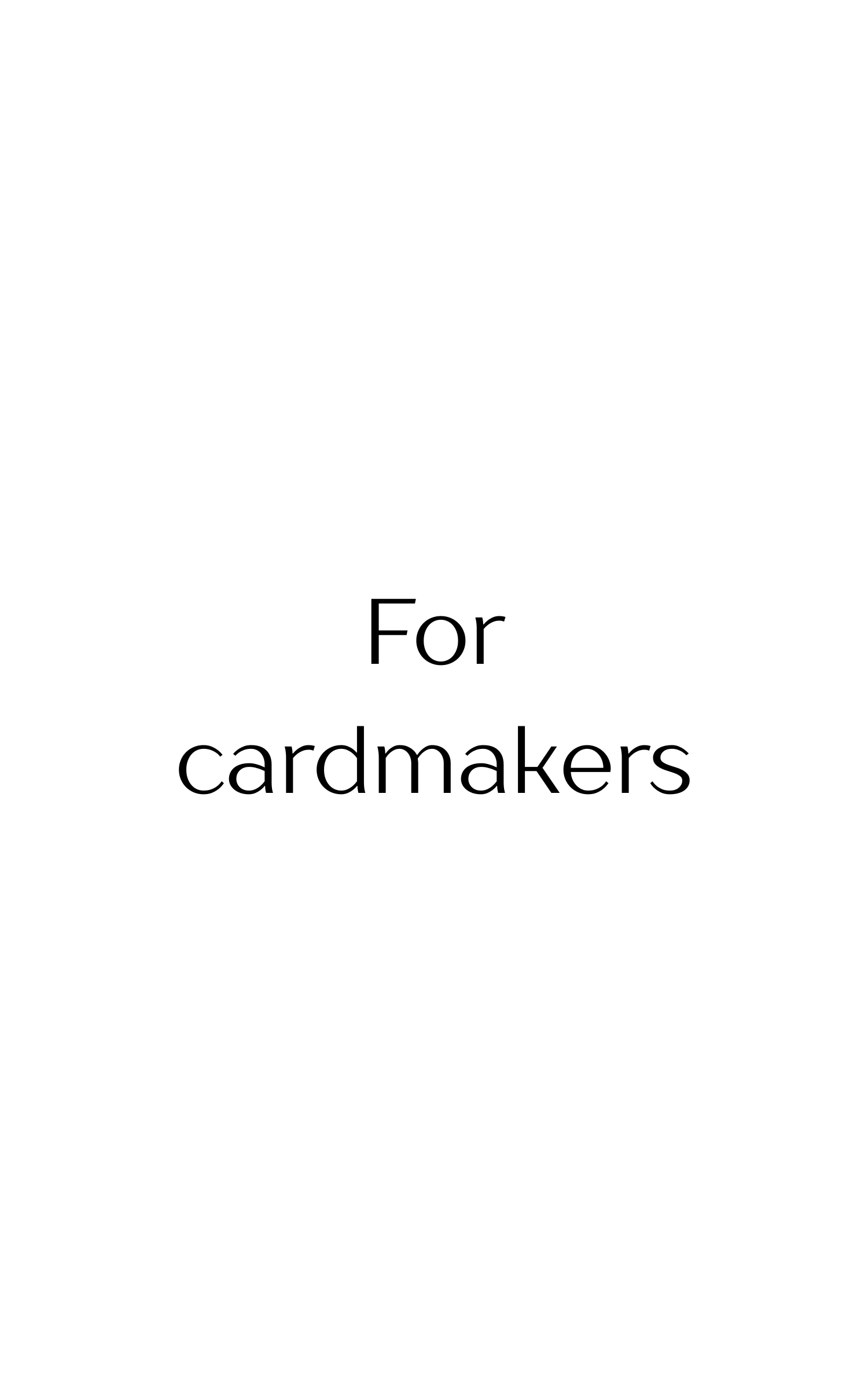 For Card Makers